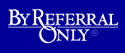 By Referral Only